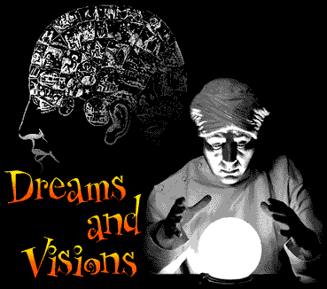 Dreams and Visions